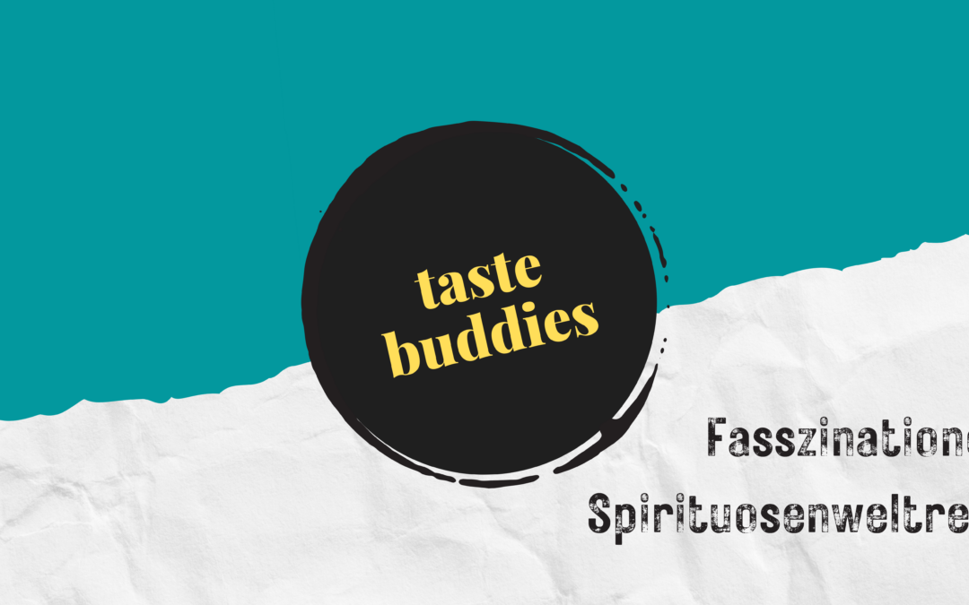 Taste Buddies – Fasszinationen Spirituosenweltreise