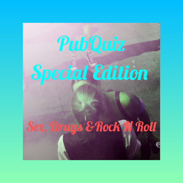 Special Edition Pub Quiz - Sex, Drugs & Rock'n'Roll