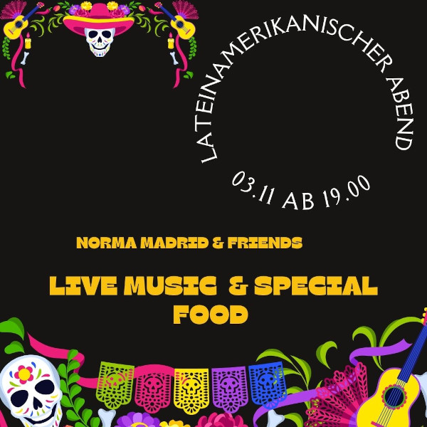 Länderabend Lateinamerika - Essen und Trinken mit Musik von Norma Madrid & Friends. Ab 19:00 Uhr, Anmeldung erbeten.